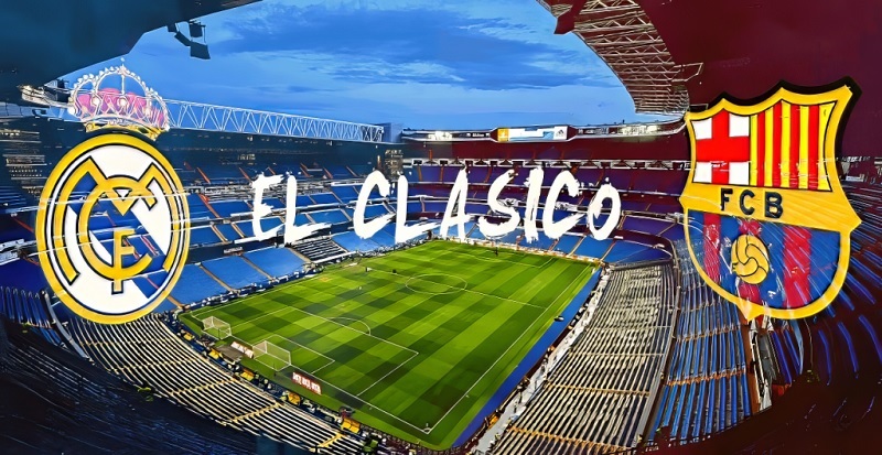 El clasico là gì? Những trận El Clasico đáng nhớ nhất trong lịch sử bóng đá